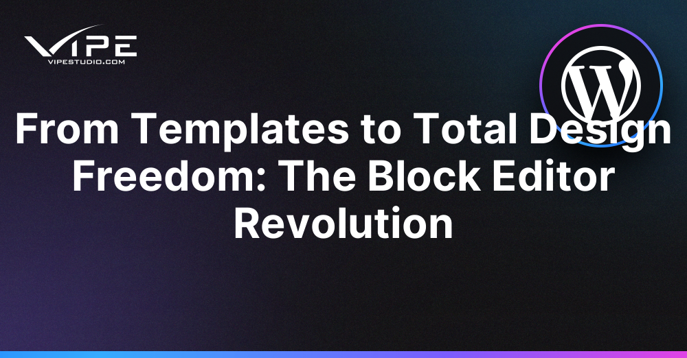 From Templates to Total Design Freedom: The Block Editor Revolution
