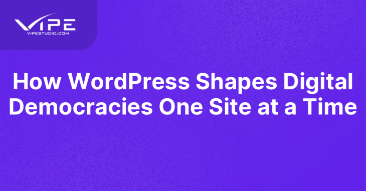 How WordPress Shapes Digital Democracies One Site at a Time