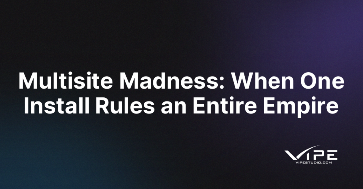 Multisite Madness: When One Install Rules an Entire Empire