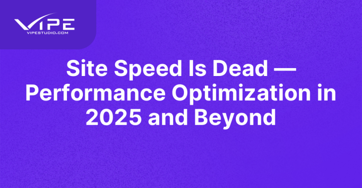 Site Speed Is Dead — Performance Optimization in 2025 and Beyond