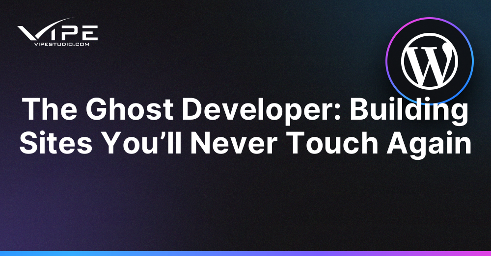 The Ghost Developer: Building Sites You’ll Never Touch Again