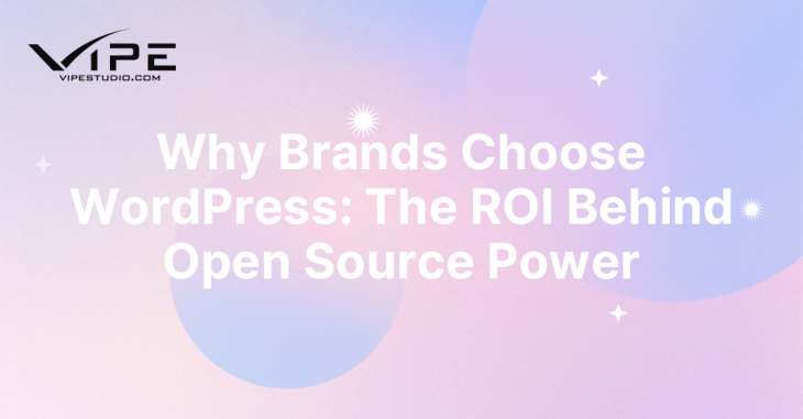 Why Brands Choose WordPress: The ROI Behind Open Source Power