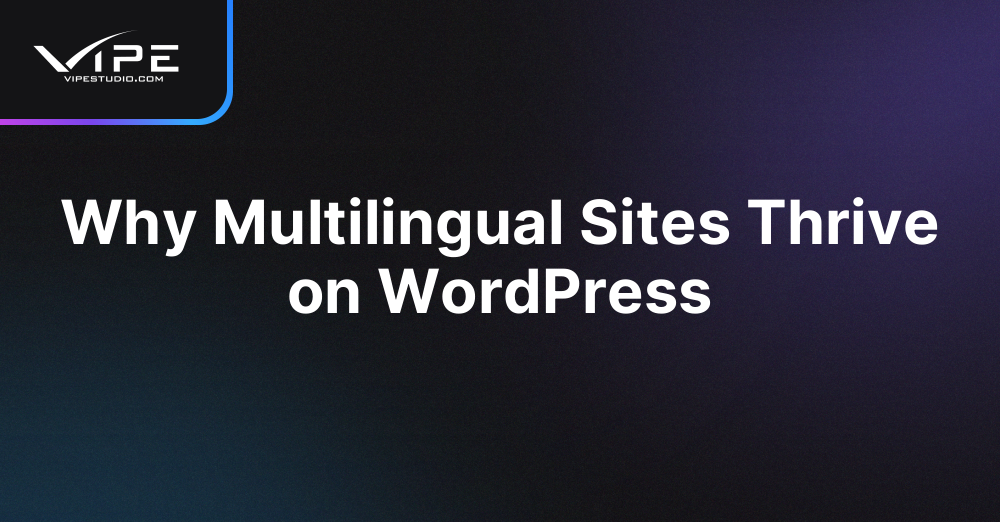 Why Multilingual Sites Thrive on WordPress