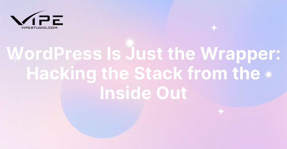 WordPress Is Just the Wrapper: Hacking the Stack from the Inside Out