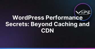 WordPress Performance Secrets: Beyond Caching and CDN