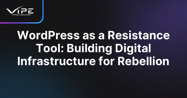WordPress as a Resistance Tool: Building Digital Infrastructure for Rebellion