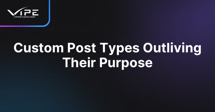 Custom Post Types Outliving Their Purpose