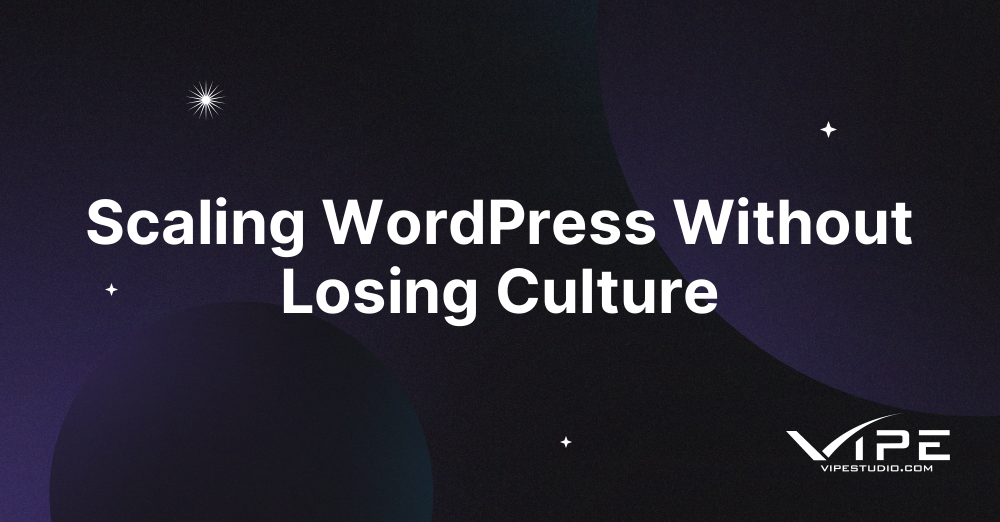 Scaling WordPress Without Losing Culture