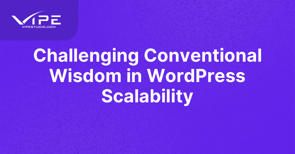 Challenging Conventional Wisdom in WordPress Scalability