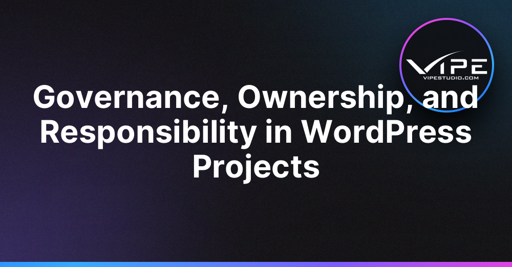 Governance, Ownership, and Responsibility in WordPress Projects
