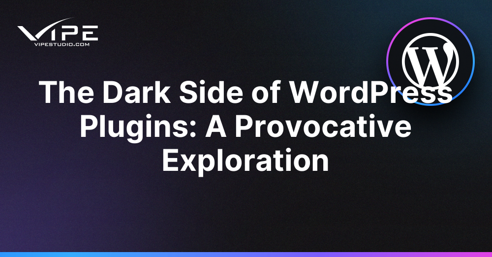 The Dark Side of WordPress Plugins: A Provocative Exploration