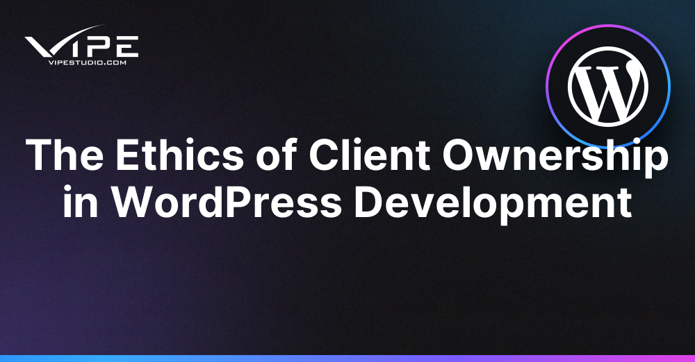 The Ethics of Client Ownership in WordPress Development