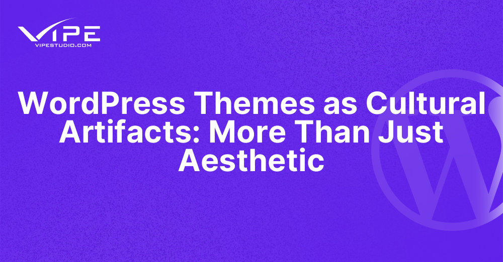 WordPress Themes as Cultural Artifacts: More Than Just Aesthetic