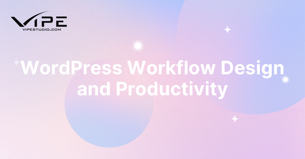 WordPress Workflow Design and Productivity