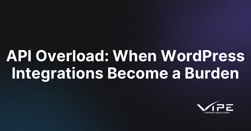 API Overload: When WordPress Integrations Become a Burden