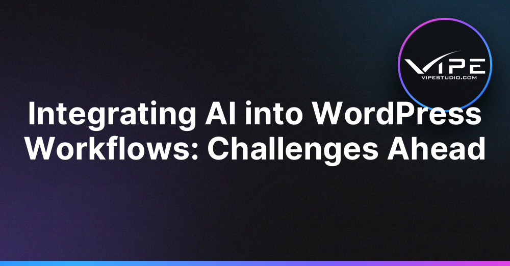 Integrating AI into WordPress Workflows: Challenges Ahead
