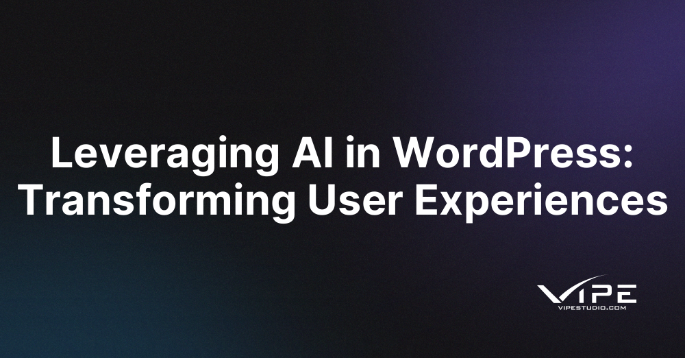 Leveraging AI in WordPress: Transforming User Experiences