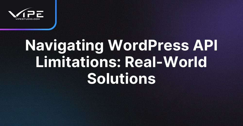 Navigating WordPress API Limitations: Real-World Solutions