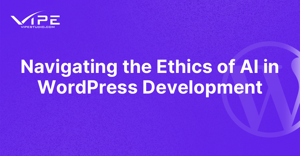 Navigating the Ethics of AI in WordPress Development