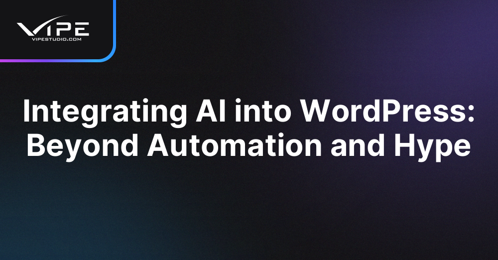 Integrating AI into WordPress: Beyond Automation and Hype