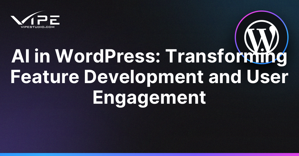 AI in WordPress: Transforming Feature Development and User Engagement