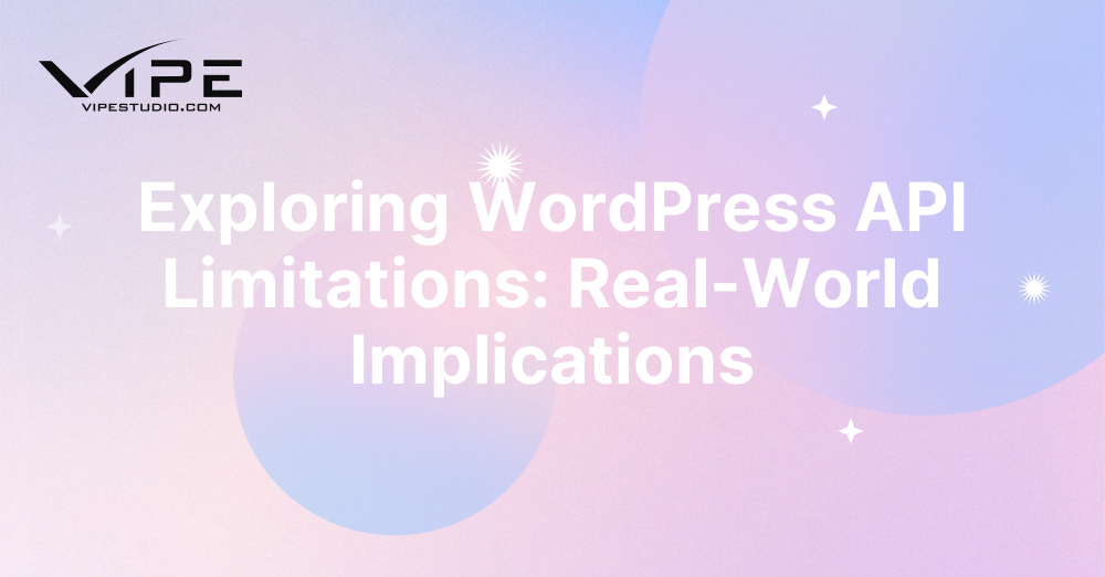 Exploring WordPress API Limitations: Real-World Implications