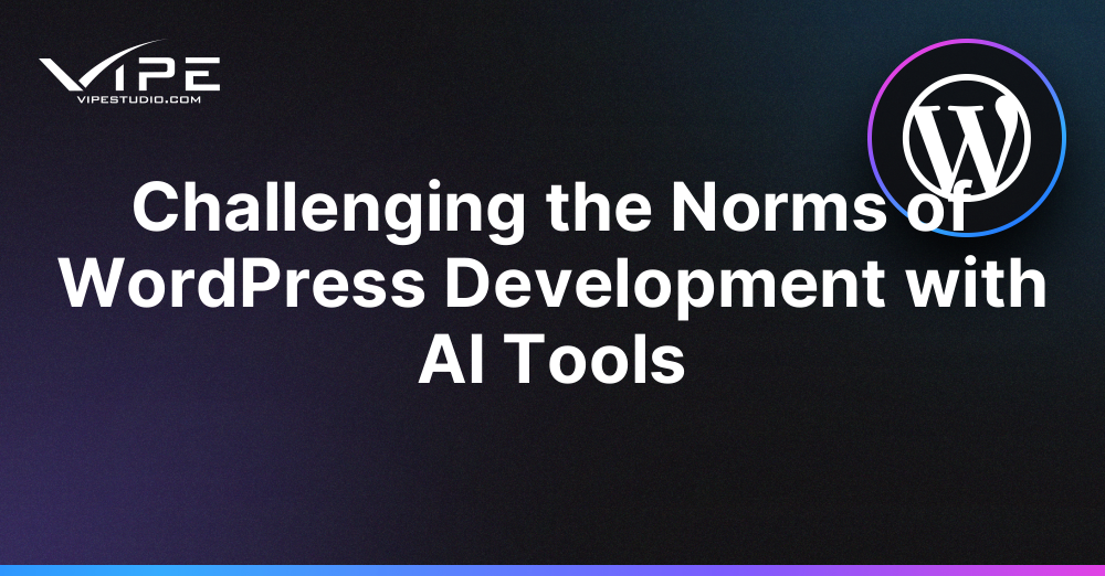 Challenging the Norms of WordPress Development with AI Tools