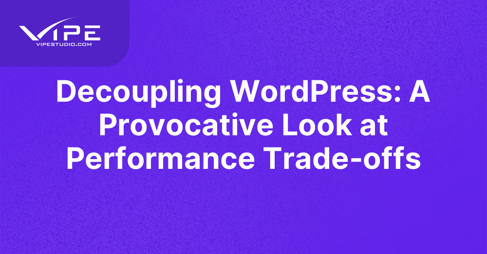 Decoupling WordPress: A Provocative Look at Performance Trade-offs