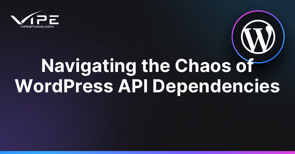Navigating the Chaos of WordPress API Dependencies