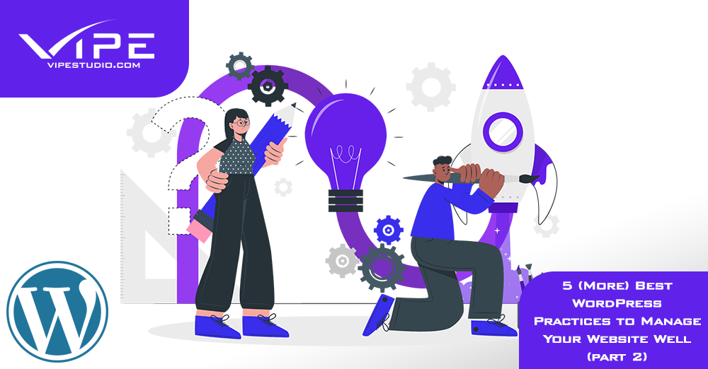More WordPress Practices to Manage Your Site | Vipe Studio