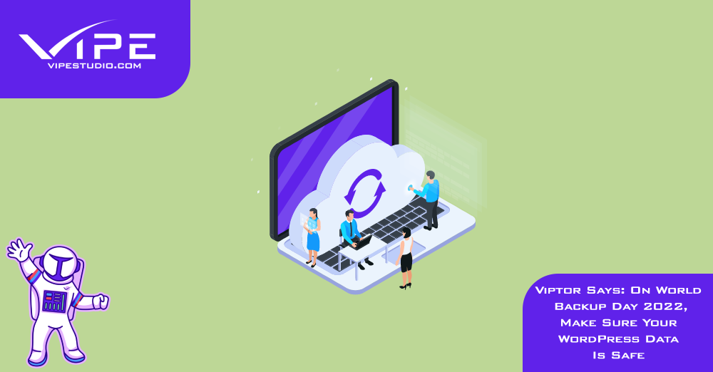 Secure Your WordPress Data On World Backup Day | Vipe Studio