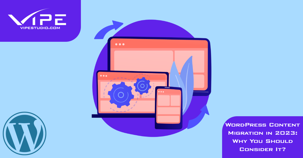 WordPress Content Migration In 2023 | Vipe Studio