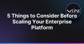 5-Things-to-Consider-Before-Scaling-Your-Enterprise-Platform1-334x174.png