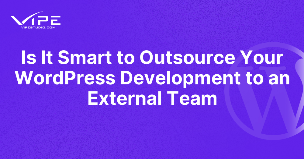 Is-It-Smart-to-Outsource-Your-WordPress-Development-to-an-External-Team3.png