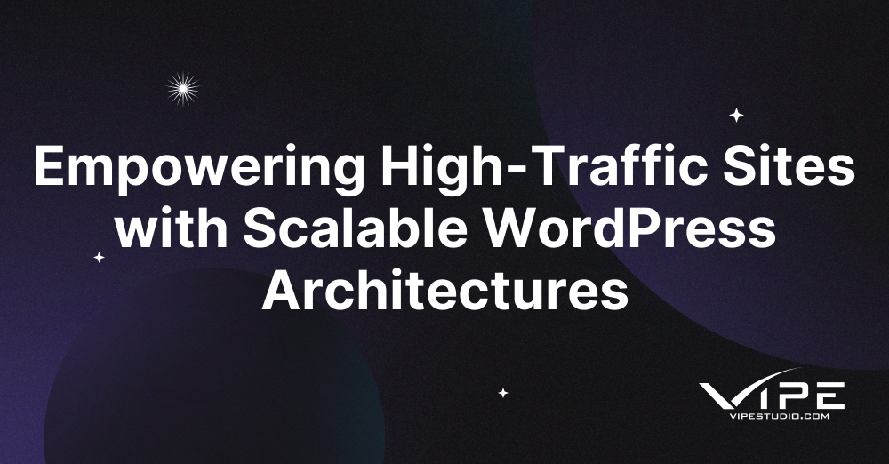 Empowering High-Traffic Sites with Scalable WordPress Architectures ...