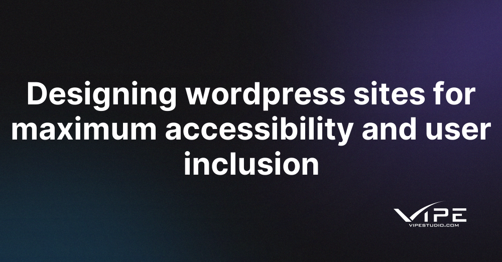 Designing wordpress sites for maximum accessibility and user inclusion ...