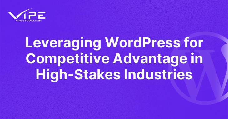 Leveraging-WordPress-for-Competitive-Advantage-in-HighStakes-Industries-730x381.png
