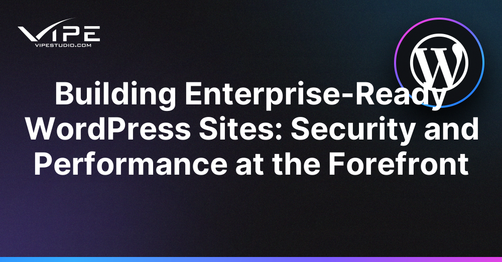 Building Enterprise-Ready WordPress Sites: Security and Performance at ...
