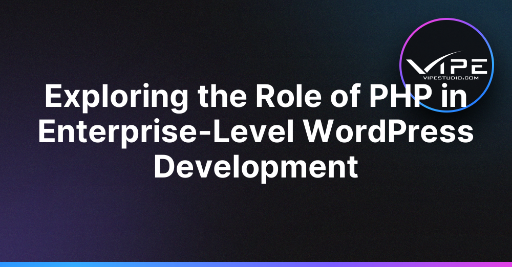 Exploring the Role of PHP in Enterprise-Level WordPress Development ...